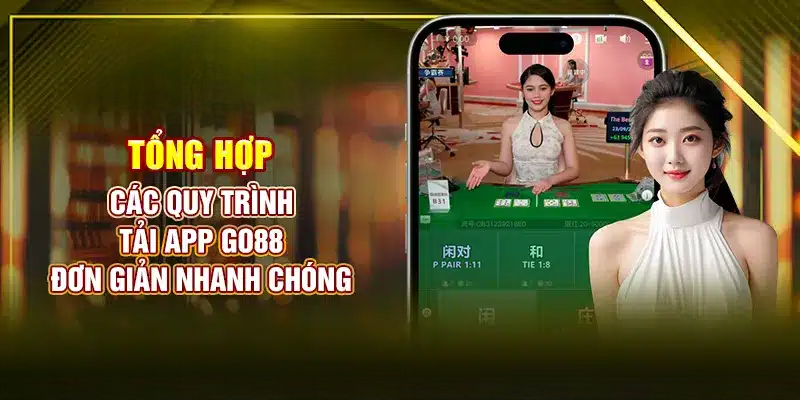 Tổng Hợp Các Quy Trình Tải App Go88 Đơn Giản, Nhanh Chóng